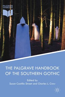 Front cover_The Palgrave Handbook Of The Southern Gothic
