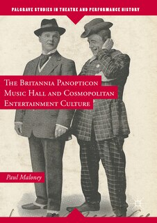 Front cover_The Britannia Panopticon Music Hall And Cosmopolitan Entertainment Culture