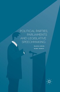 Front cover_Political Parties, Parliaments And Legislative Speechmaking