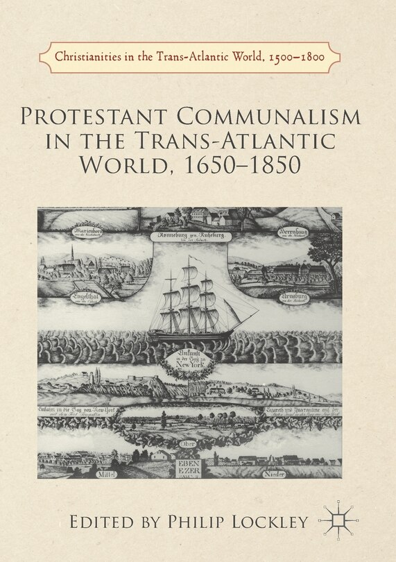 Protestant Communalism In The Trans-atlantic World, 1650-1850