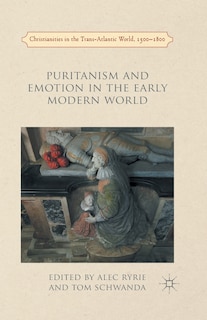 Couverture_Puritanism And Emotion In The Early Modern World