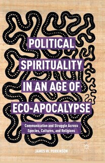 Front cover_Political Spirituality In An Age Of Eco-apocalypse