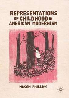Front cover_Representations of Childhood in American Modernism