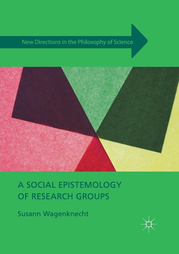 Front cover_A Social Epistemology Of Research Groups