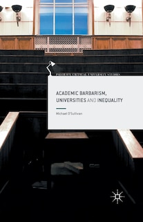 Front cover_Academic Barbarism, Universities And Inequality