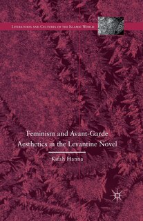 Couverture_Feminism And Avant-garde Aesthetics In The Levantine Novel