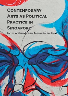 Front cover_Contemporary Arts As Political Practice In Singapore