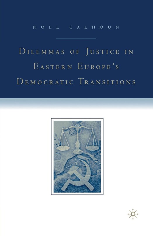 Couverture_Dilemmas Of Justice In Eastern Europe's Democratic Transitions