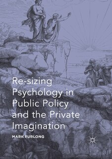 Front cover_Re-sizing Psychology In Public Policy And The Private Imagination