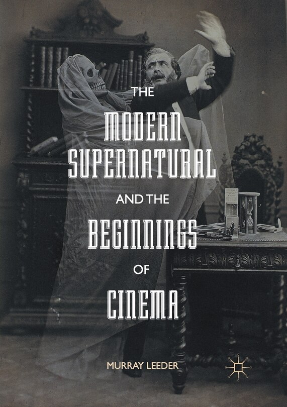 Couverture_The Modern Supernatural And The Beginnings Of Cinema
