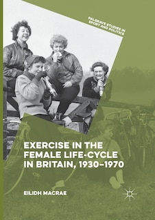 Couverture_Exercise in the Female Life-Cycle in Britain, 1930-1970