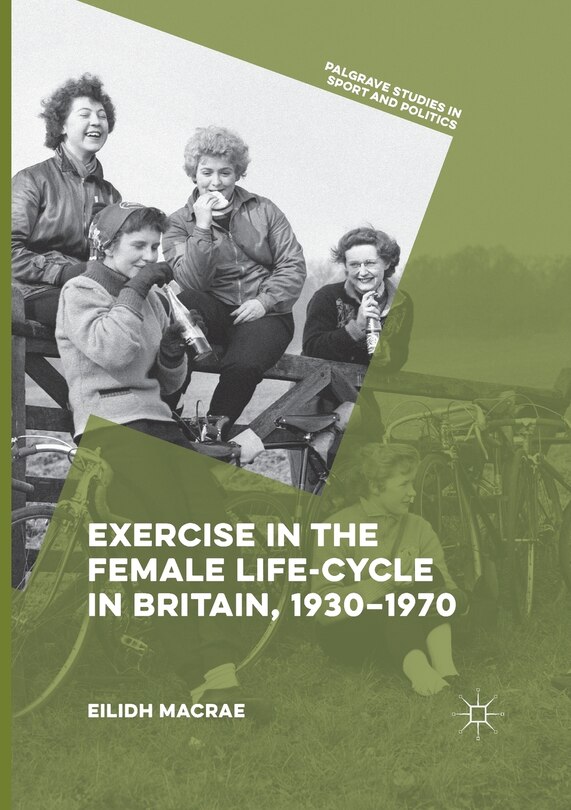 Couverture_Exercise in the Female Life-Cycle in Britain, 1930-1970