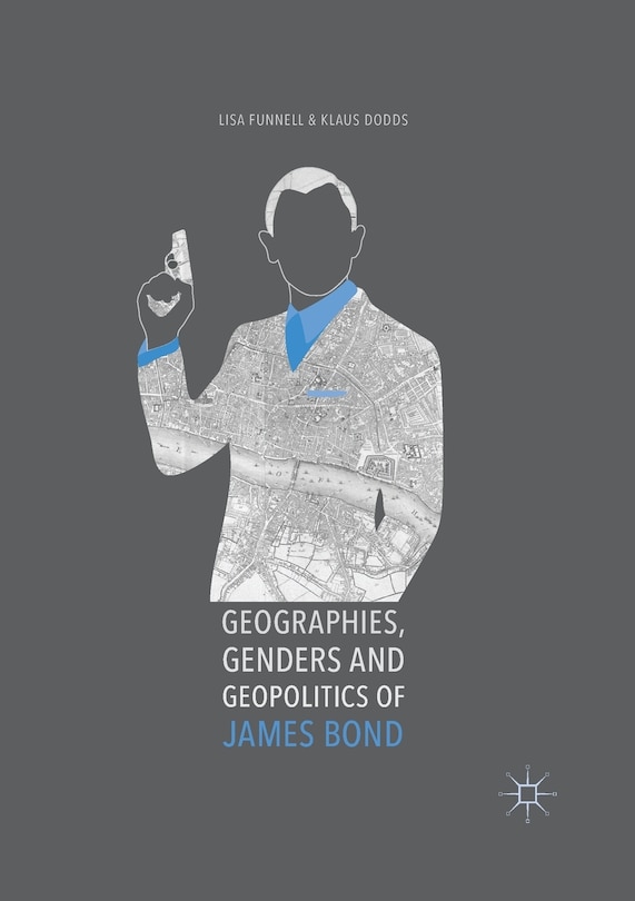 Couverture_Geographies, Genders And Geopolitics Of James Bond