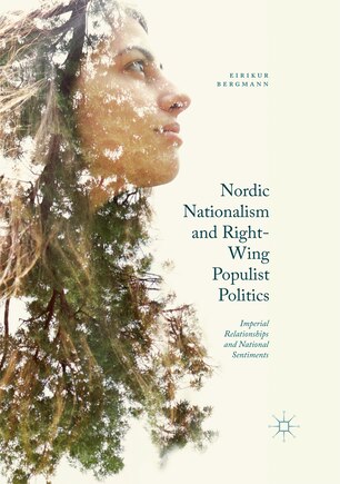 Nordic Nationalism and Right-Wing Populist Politics: Imperial Relationships and National Sentiments