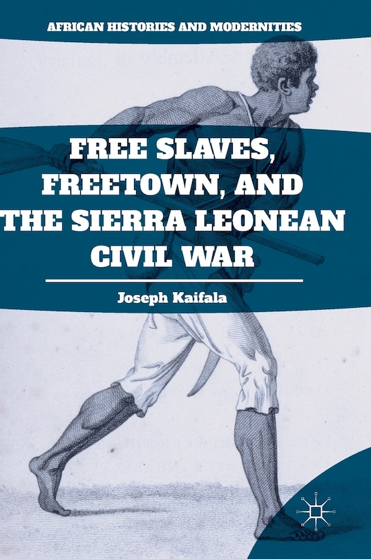 Front cover_Free Slaves, Freetown, And The Sierra Leonean Civil War