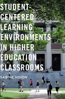 Front cover_Student-centered Learning Environments In Higher Education Classrooms