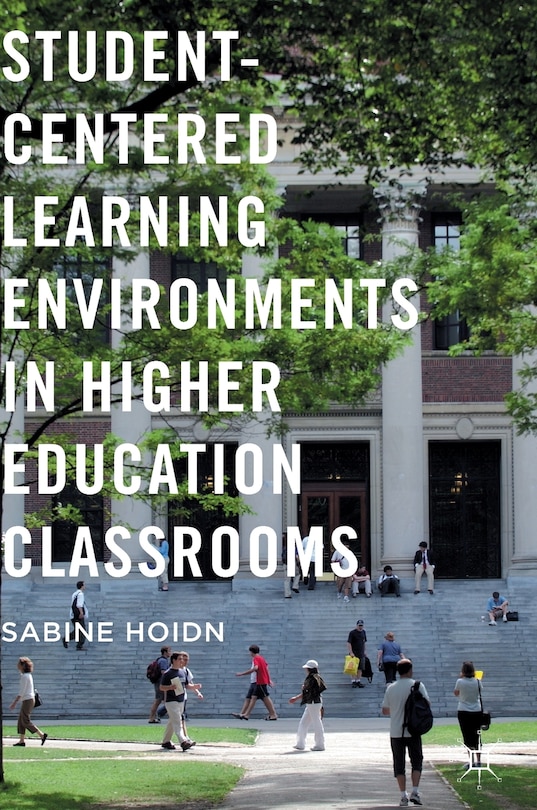 Front cover_Student-centered Learning Environments In Higher Education Classrooms
