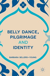 Front cover_Belly Dance, Pilgrimage And Identity