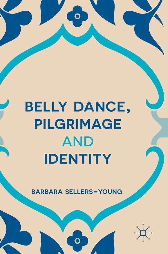 Front cover_Belly Dance, Pilgrimage And Identity