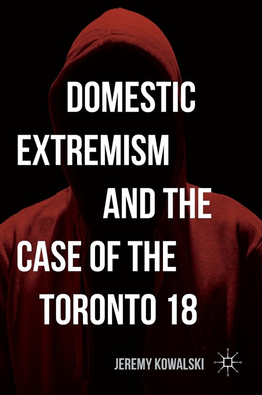 Couverture_Domestic Extremism And The Case Of The Toronto 18