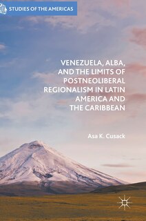 Front cover_Venezuela, Alba, And The Limits Of Postneoliberal Regionalism In Latin America And The Caribbean