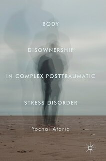 Front cover_Body Disownership In Complex Posttraumatic Stress Disorder