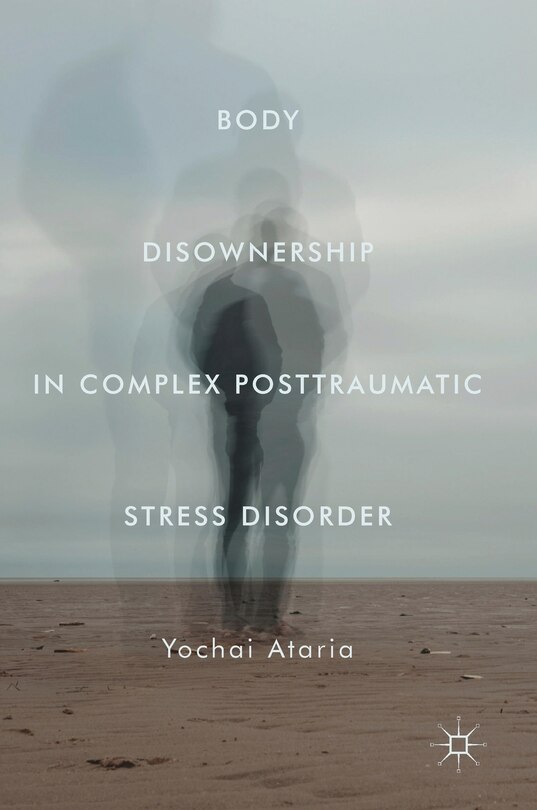 Front cover_Body Disownership In Complex Posttraumatic Stress Disorder