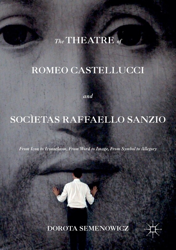 Front cover_The Theatre Of Romeo Castellucci And Societas Raffaello Sanzio