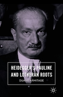 Front cover_Heidegger's Pauline And Lutheran Roots