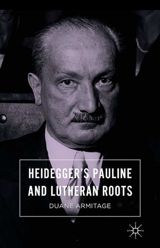 Front cover_Heidegger's Pauline And Lutheran Roots