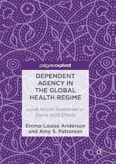 Front cover_Dependent Agency In The Global Health Regime