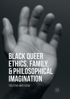 Couverture_Black Queer Ethics, Family, And Philosophical Imagination