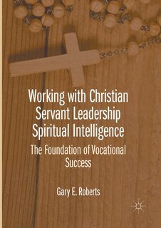 Front cover_Working With Christian Servant Leadership Spiritual Intelligence