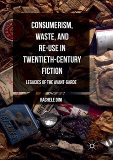 Front cover_Consumerism, Waste, And Re-use In Twentieth-century Fiction