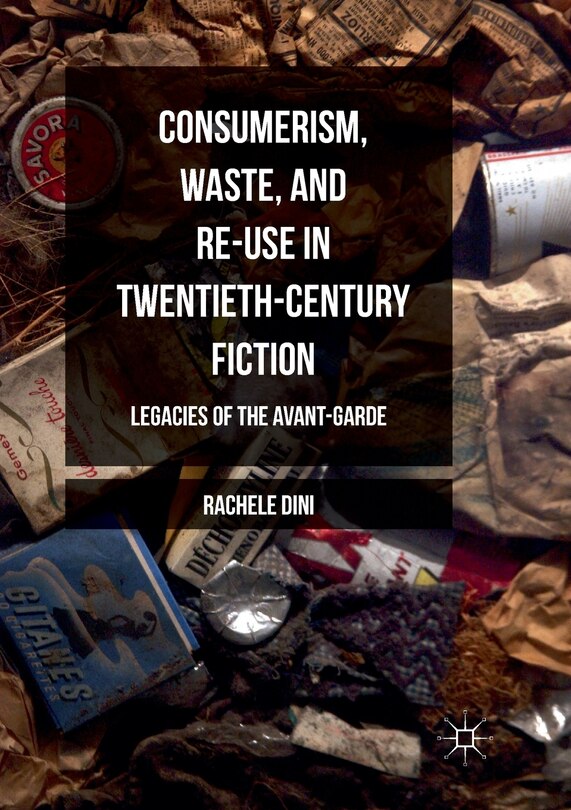 Front cover_Consumerism, Waste, And Re-use In Twentieth-century Fiction