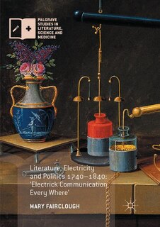 Front cover_Literature, Electricity And Politics 1740-1840