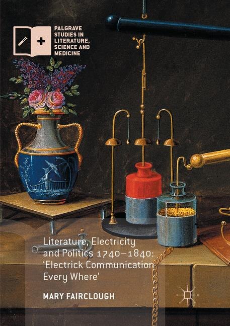 Front cover_Literature, Electricity And Politics 1740-1840