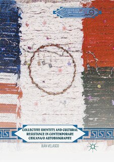 Front cover_Collective Identity And Cultural Resistance In Contemporary Chicana/o Autobiography