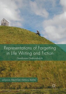 Front cover_Representations Of Forgetting In Life Writing And Fiction