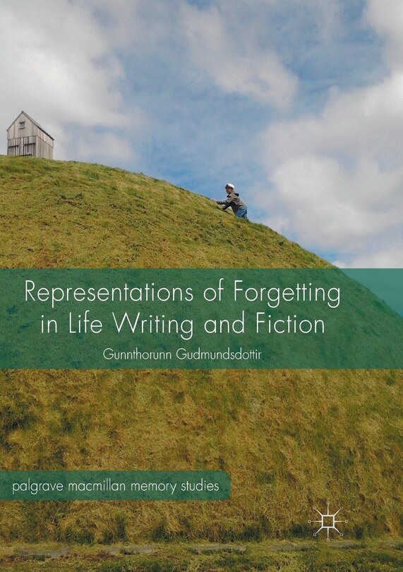 Front cover_Representations Of Forgetting In Life Writing And Fiction