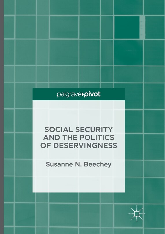 Front cover_Social Security And The Politics Of Deservingness