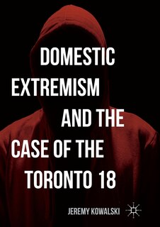 Front cover_Domestic Extremism And The Case Of The Toronto 18