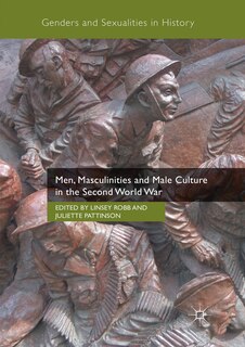 Couverture_Men, Masculinities And Male Culture In The Second World War