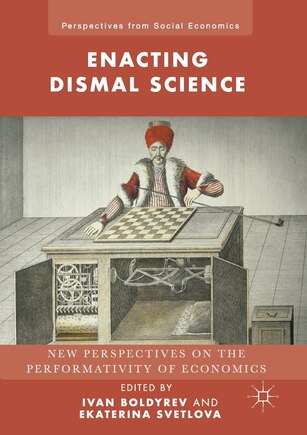 Enacting Dismal Science: New Perspectives On The Performativity Of Economics