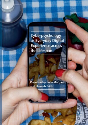 Cyberpsychology As Everyday Digital Experience Across The Lifespan