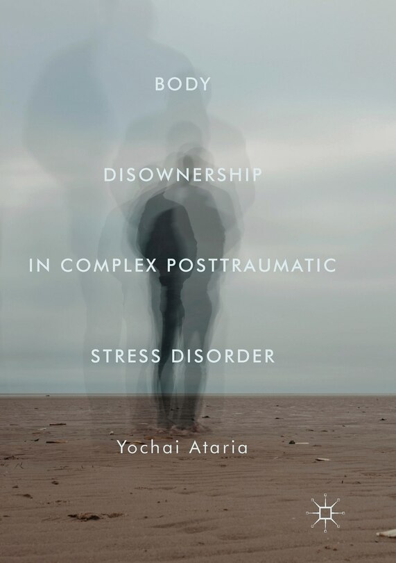 Front cover_Body Disownership In Complex Posttraumatic Stress Disorder