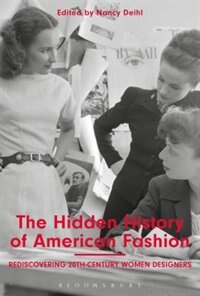 The Hidden History Of American Fashion: Rediscovering 20th-century Women Designers