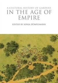 Front cover_A Cultural History of Gardens in the Age of Empire