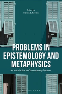 Problems In Epistemology And Metaphysics: An Introduction To Contemporary Debates