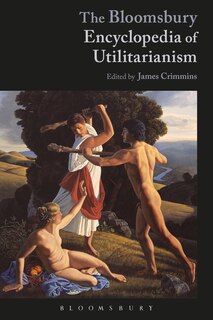 Front cover_The Bloomsbury Encyclopedia Of Utilitarianism